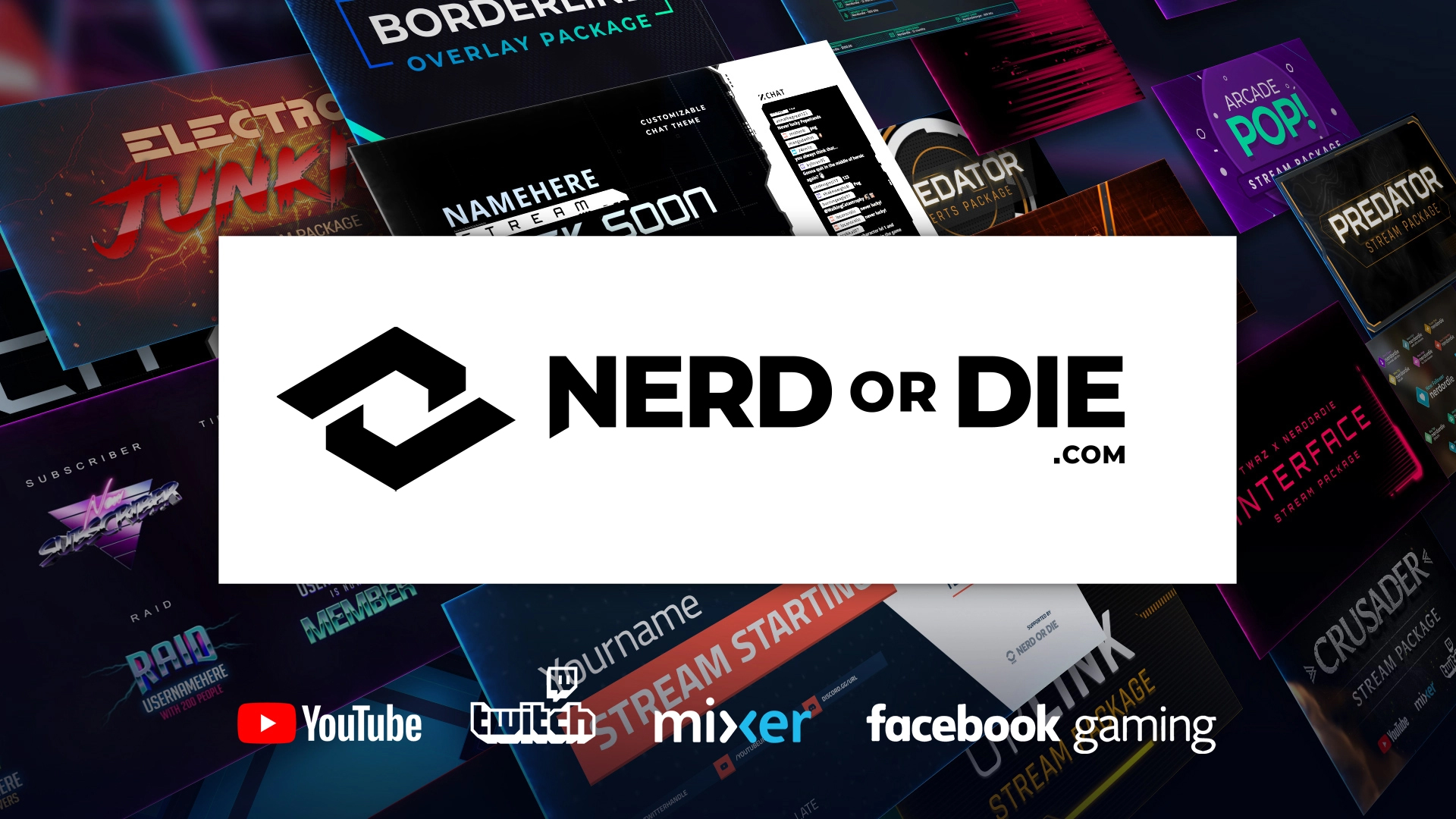 Nerd or Die creates the best overlay templates and alerts for live streamers and content creators on Twitch, Facebook, and YouTube.
