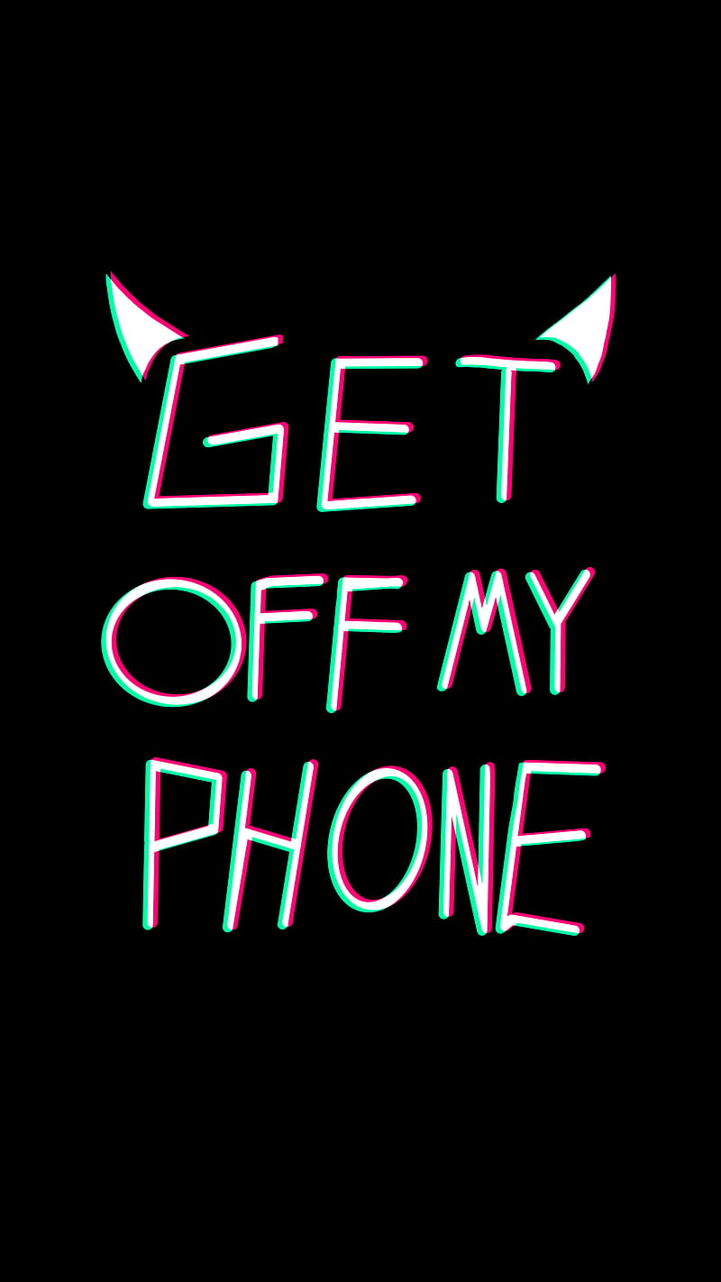 Best Sources For Download Get Off My Phone Wallpapers