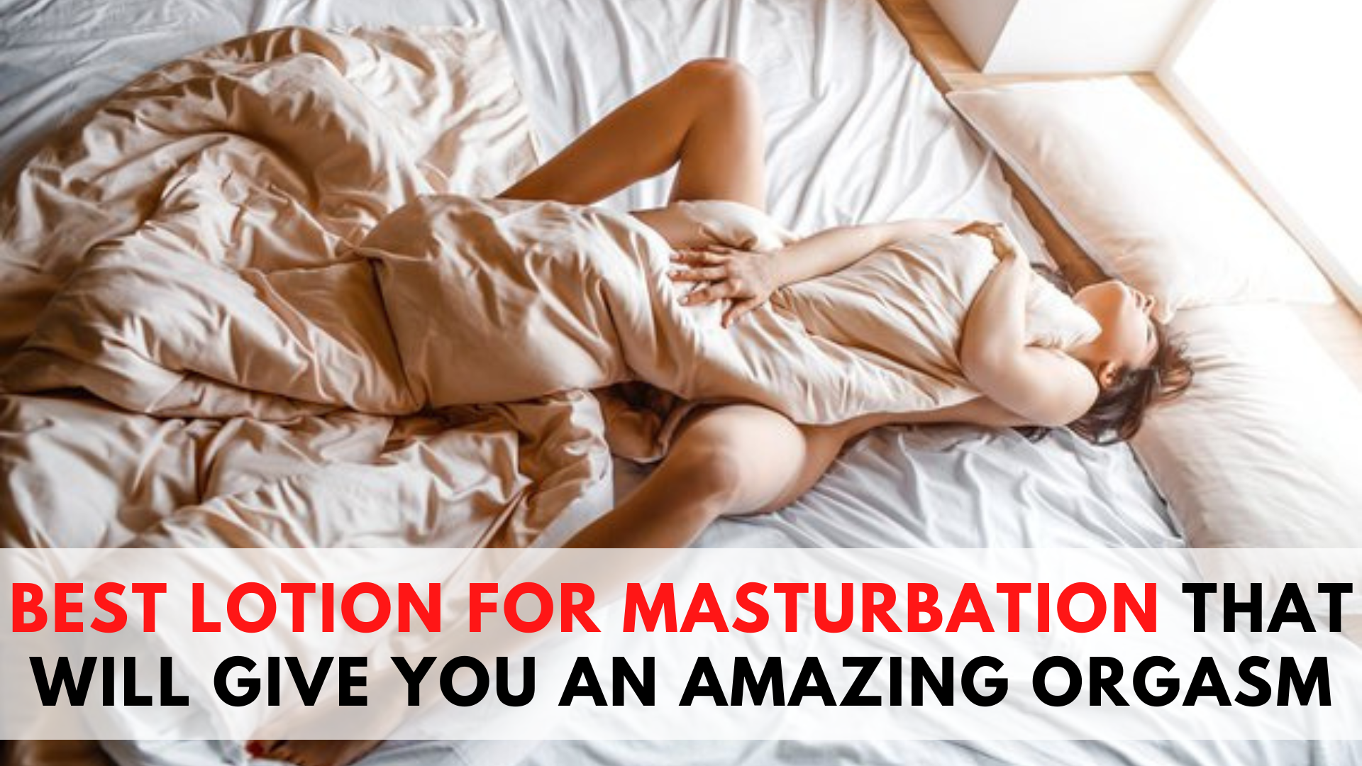 Best Lotion For Masturbation That Will Give You An Amazing Orgasm